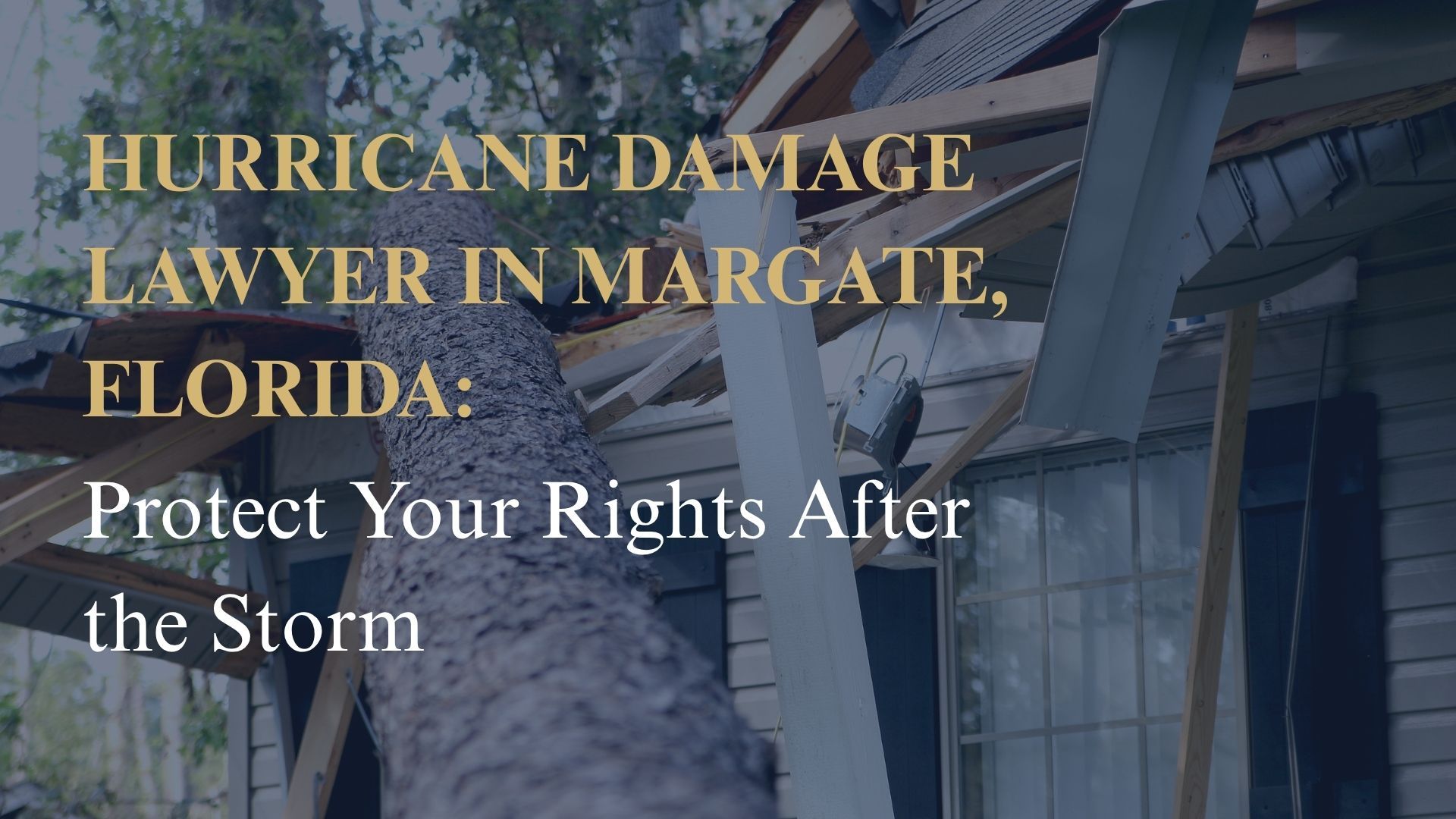 Hurricane Damage Lawyer in Margate, Florida Protect Your Rights After the Storm