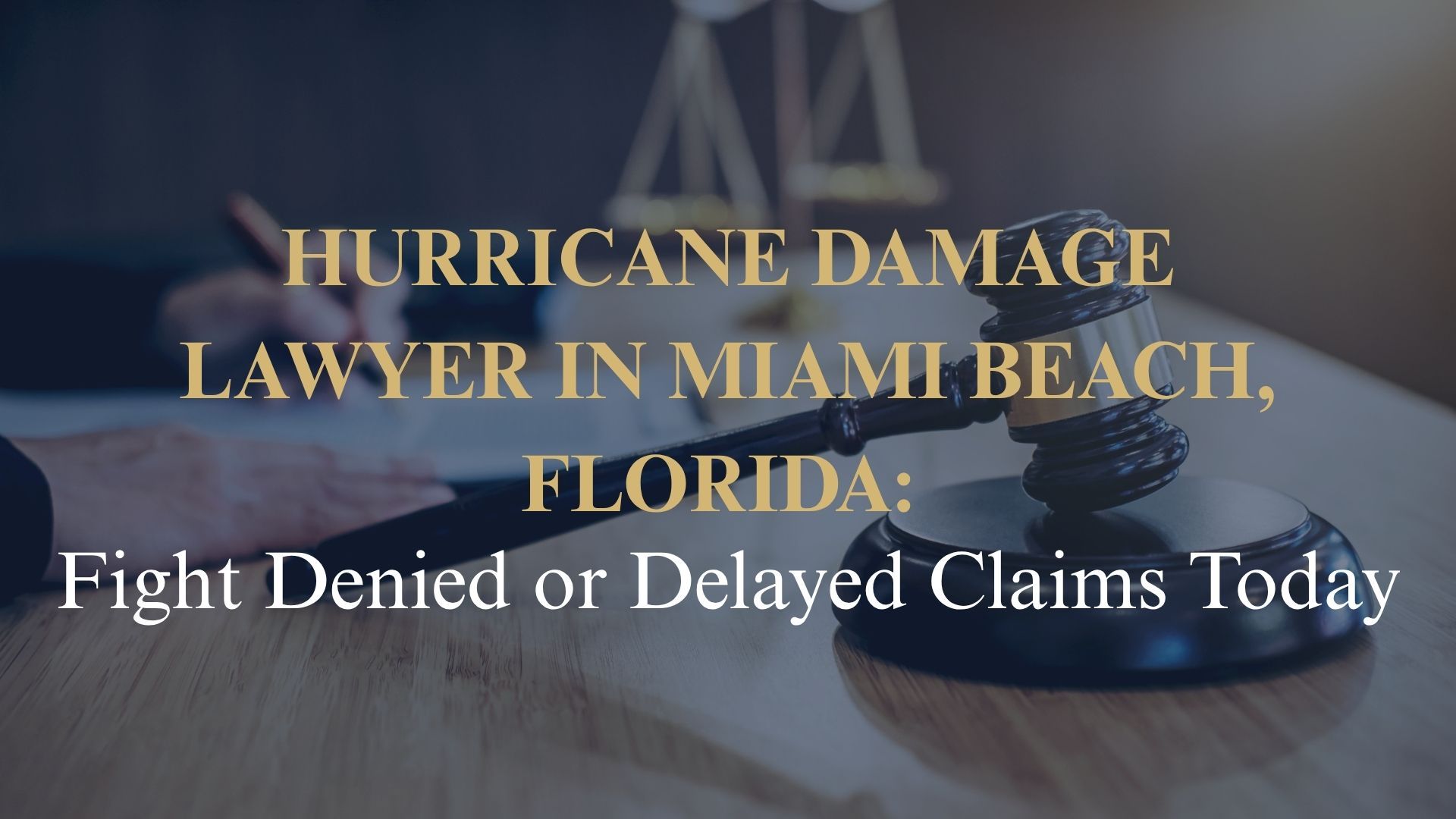 Hurricane Damage Lawyer in Miami Beach, Florida Fight Denied or Delayed Claims Today
