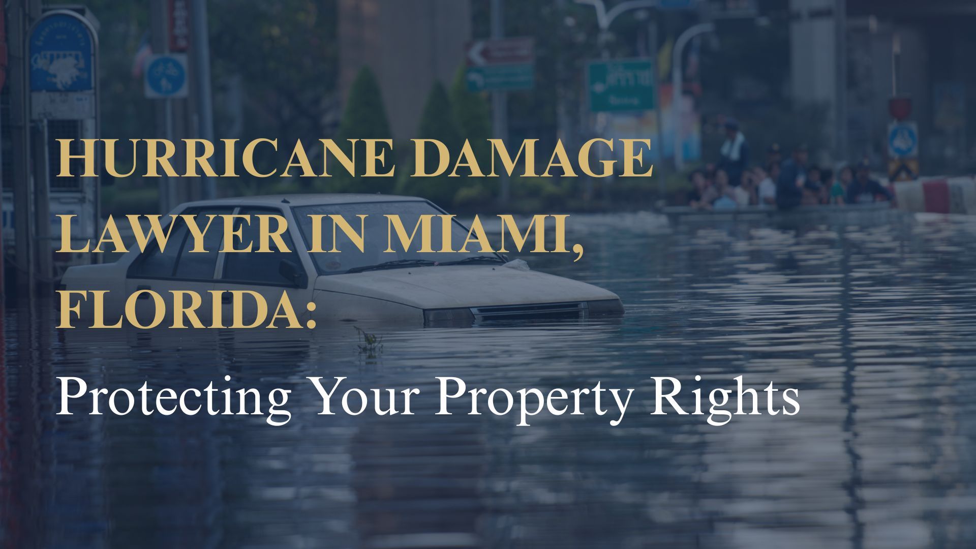 Hurricane Damage Lawyer in Miami, Florida: Protecting Your Property Rights