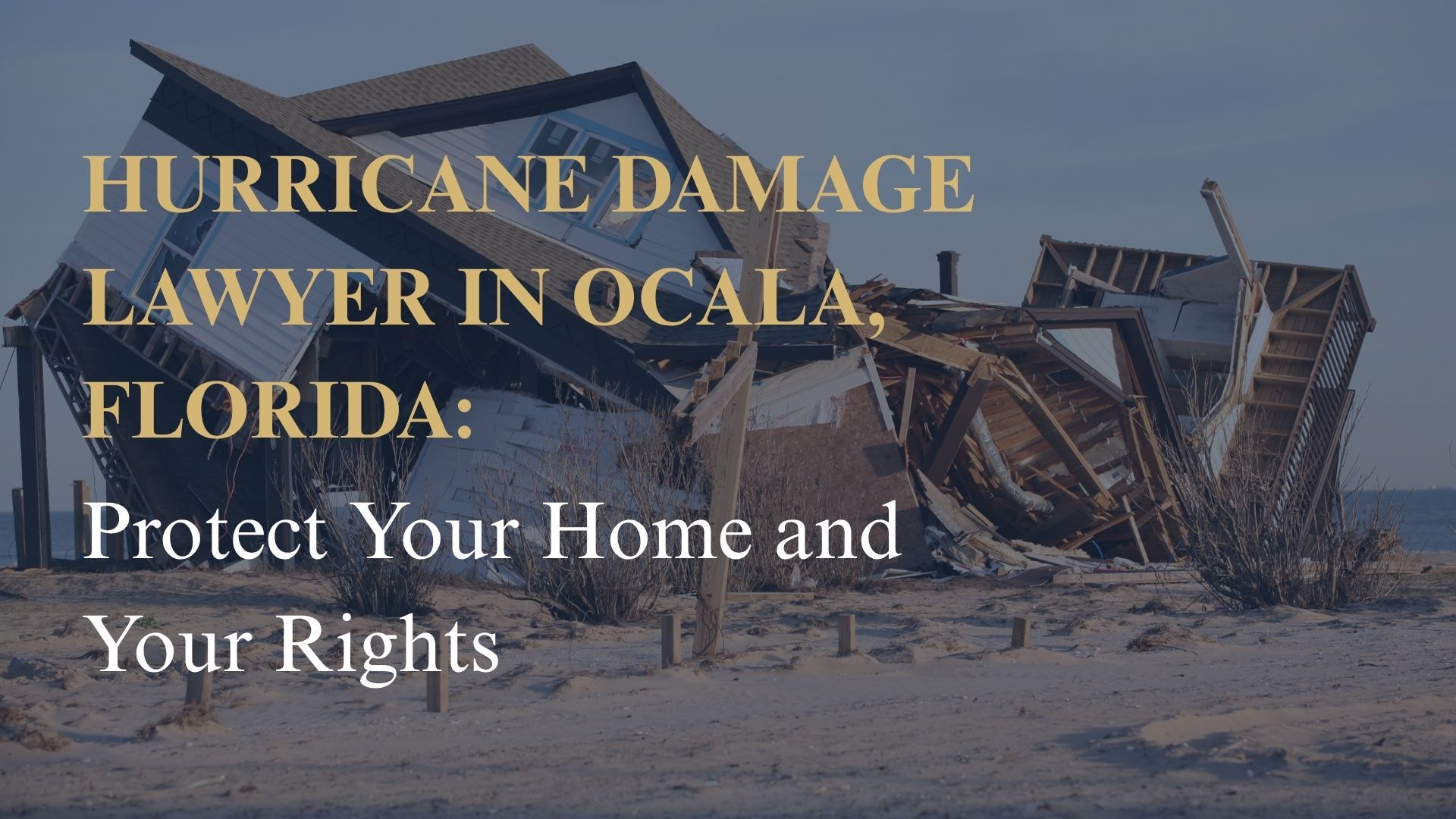 Hurricane Damage Lawyer in Ocala, Florida: Protect Your Home and Your Rights