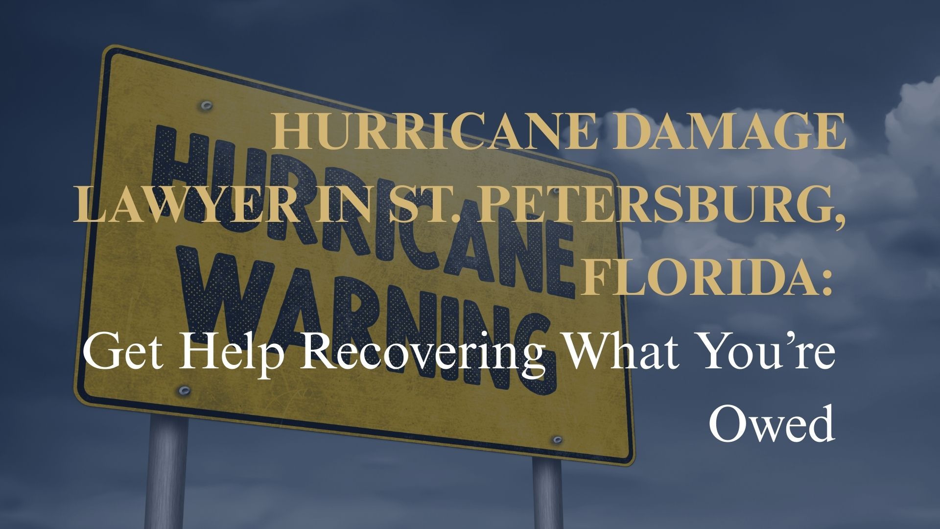 Hurricane Damage Lawyer in St. Petersburg, Florida: Navigating Insurance Claims After the Storm