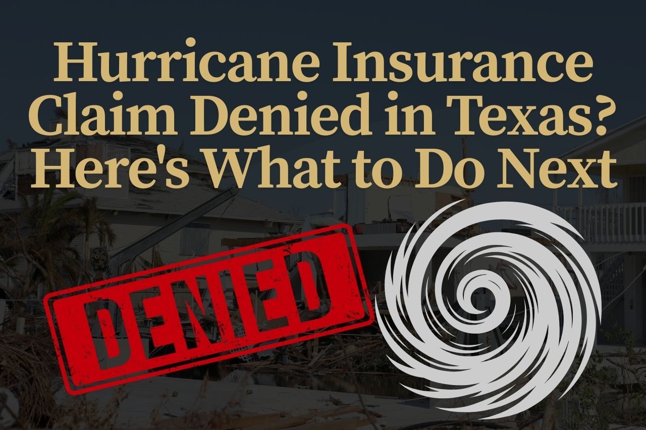 Hurricane Insurance Claim Denied in Texas? Here's What to Do Next
