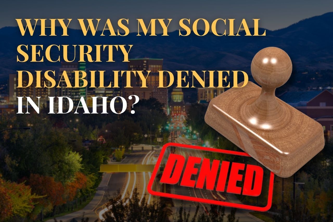 Why Was My Social Security Disability Denied in Idaho?