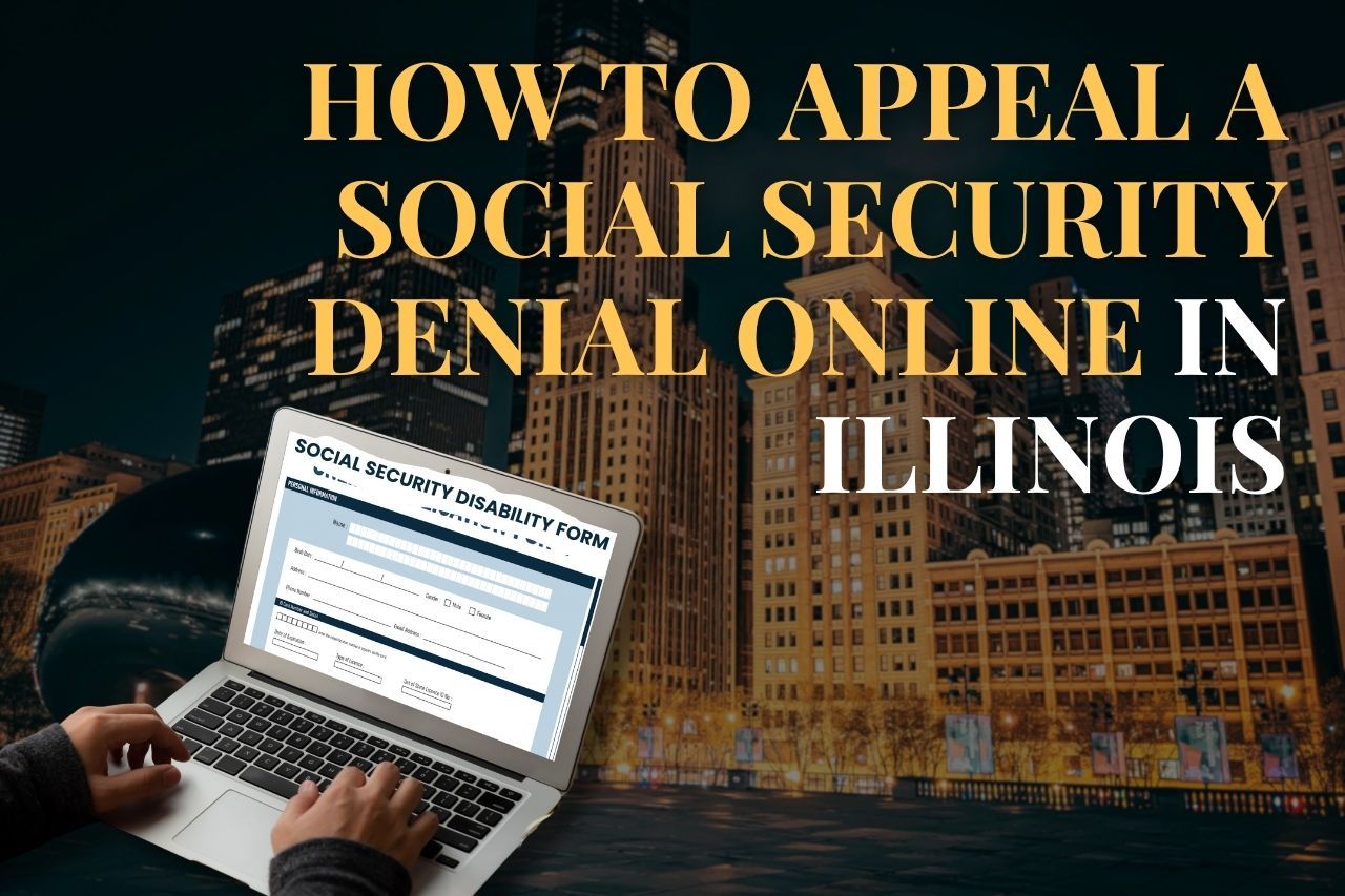 How to Appeal a Social Security Denial Online in Illinois