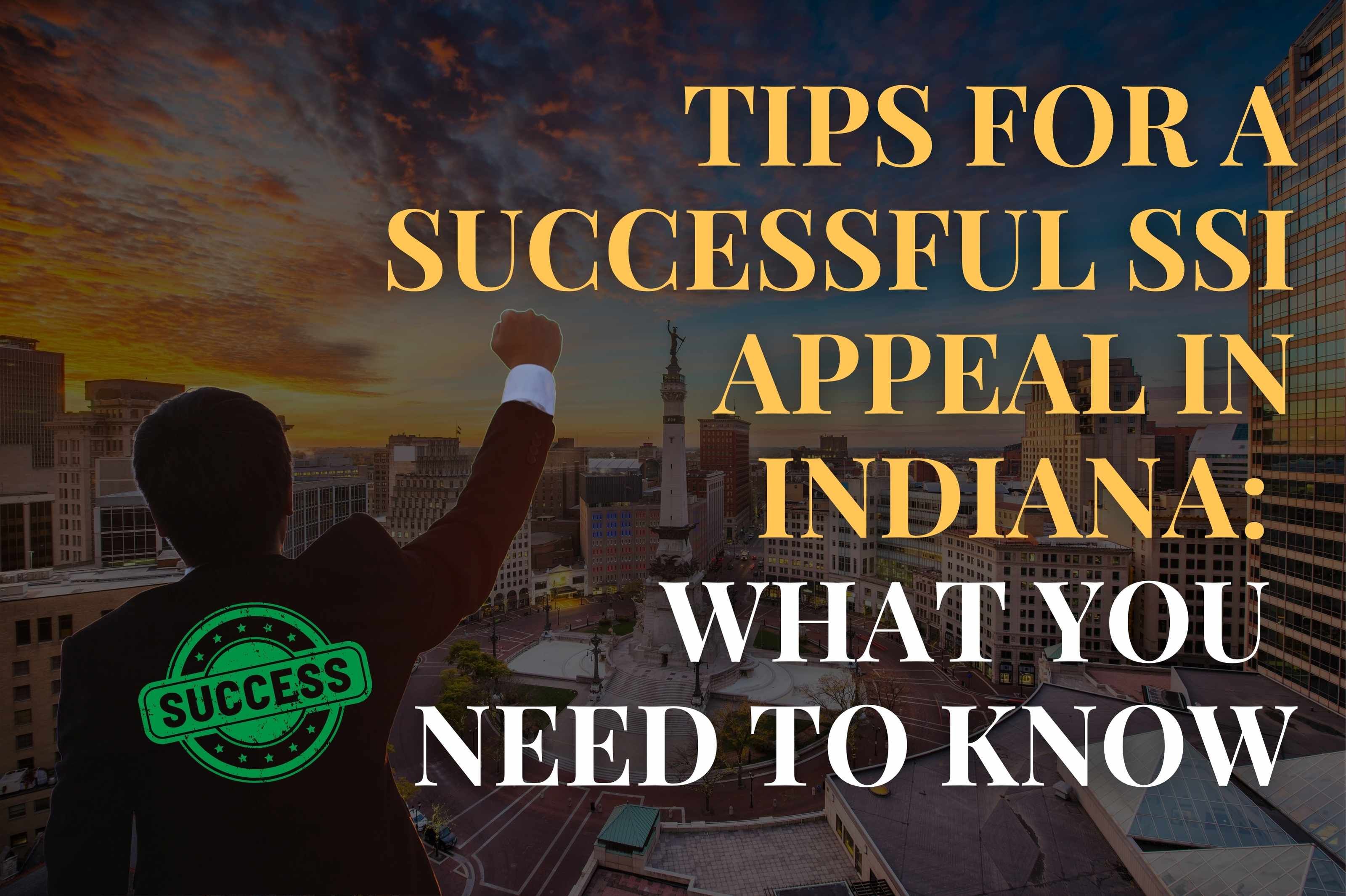 Tips for a Successful SSI Appeal in Indiana: What You  Need to Know