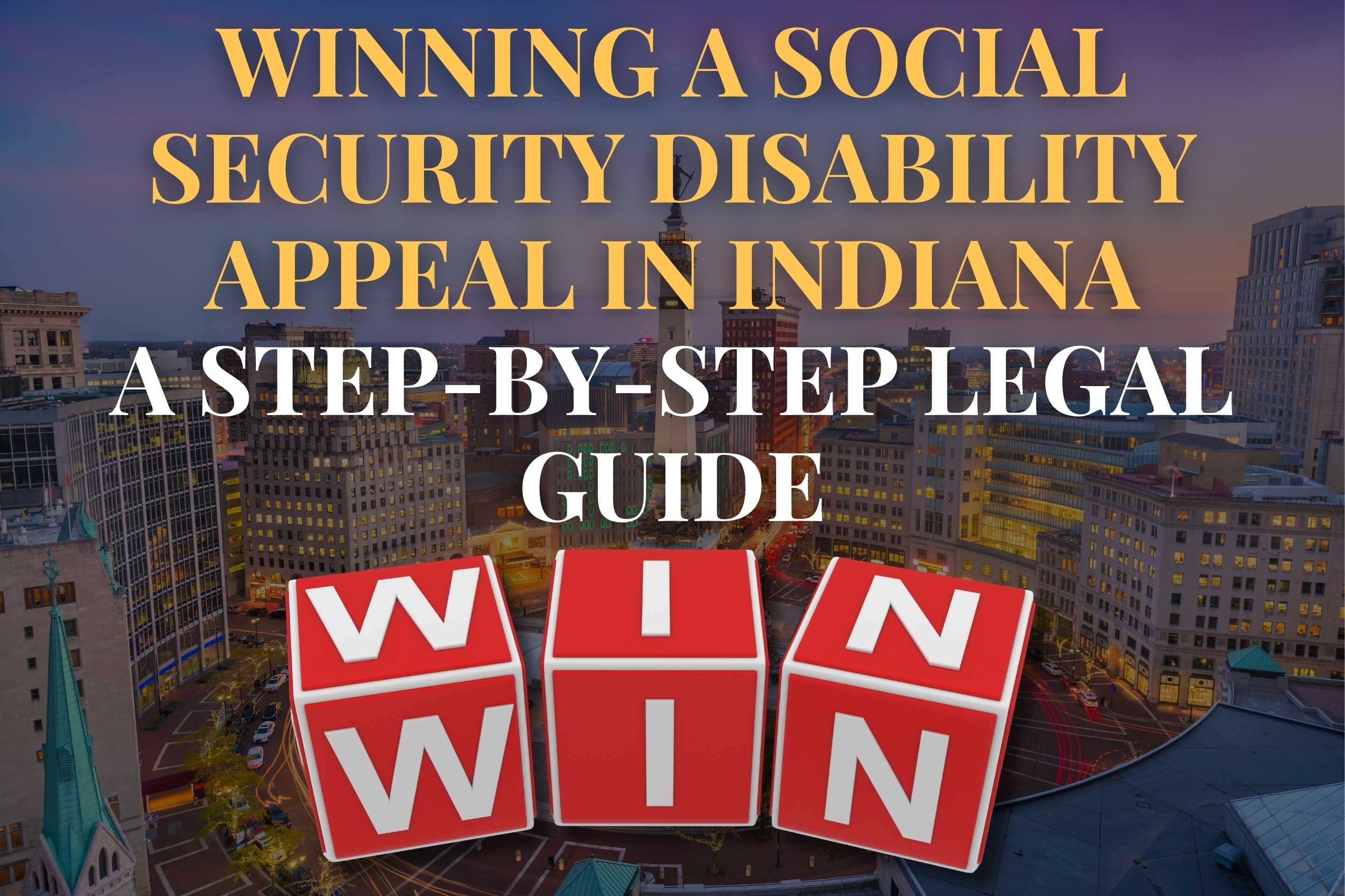 Winning a Social Security Disability Appeal in Indiana: A Step-by-Step Legal Guide