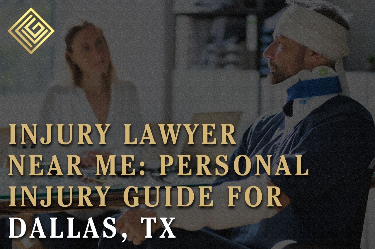 Injury Lawyer Near Me: Personal Injury Guide for Dallas, TX