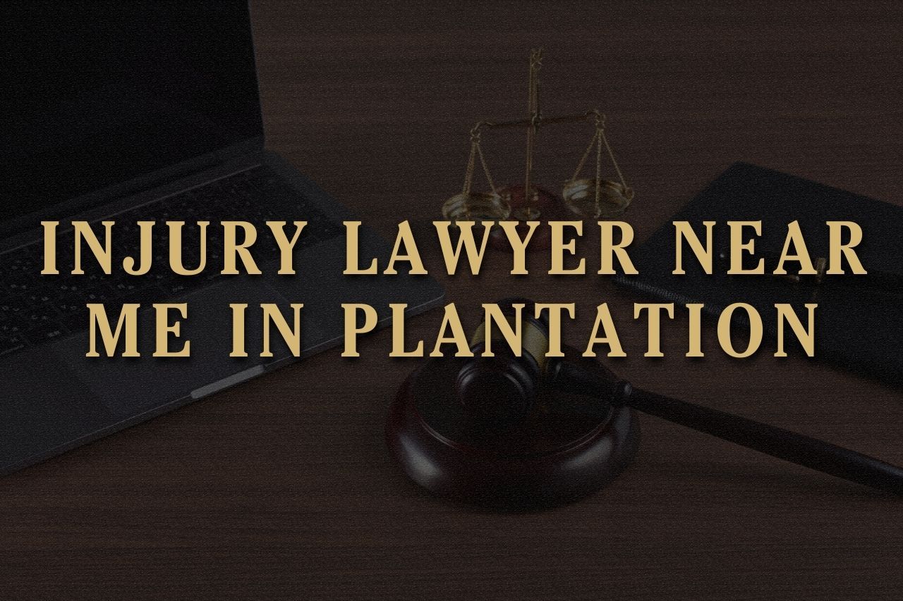 Injury Lawyer Near Me in Plantation