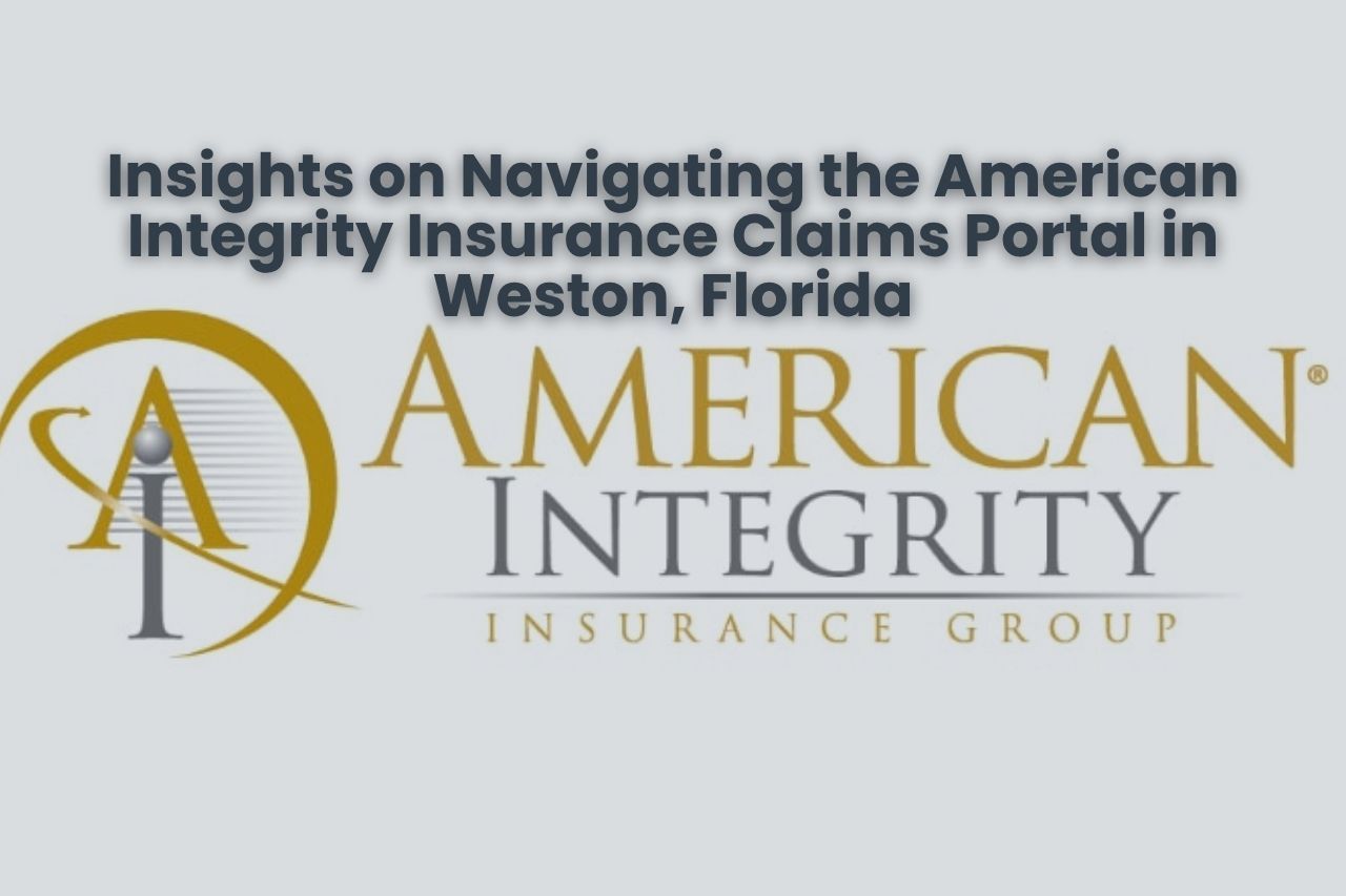 Insights on Navigating the American Integrity Insurance Claims Portal in Weston, Florida