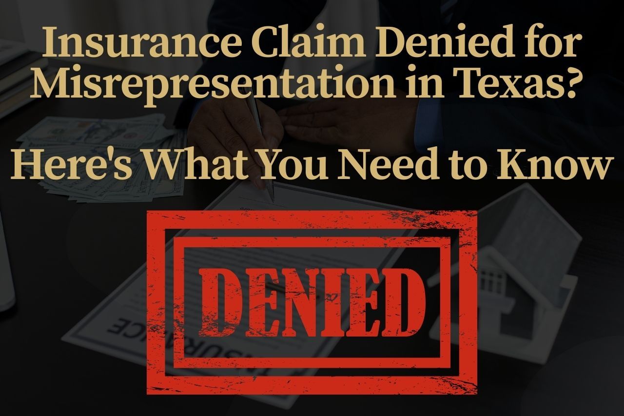 Insurance Claim Denied for Misrepresentation in Texas? Here's What You Need to Know