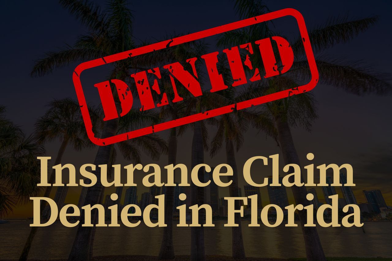 Insurance Claim Denied in Florida? Here's How to Appeal and Win​
