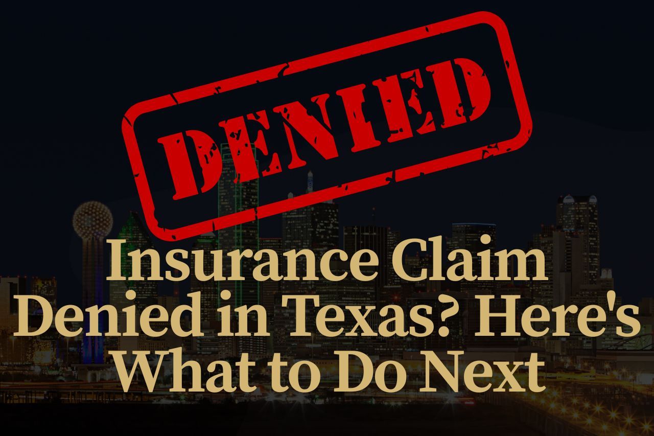 Insurance Claim Denied in Texas? Here's What to Do Next