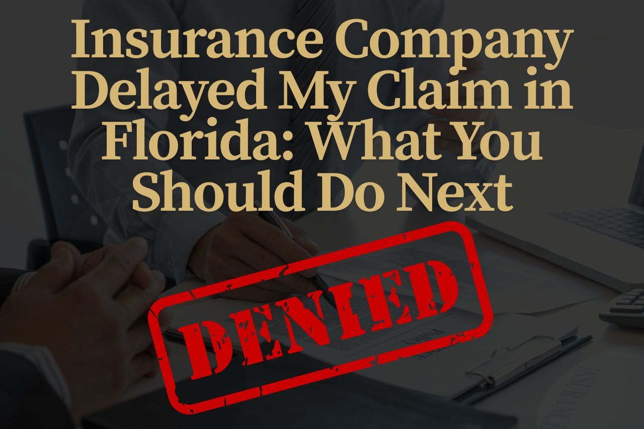 Insurance Company Delayed My Claim in Florida: What You Should Do Next