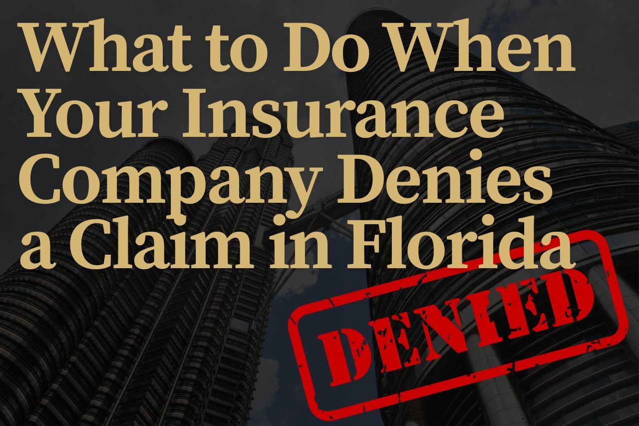 What to Do When Your Insurance Company Denies a Claim in Florida