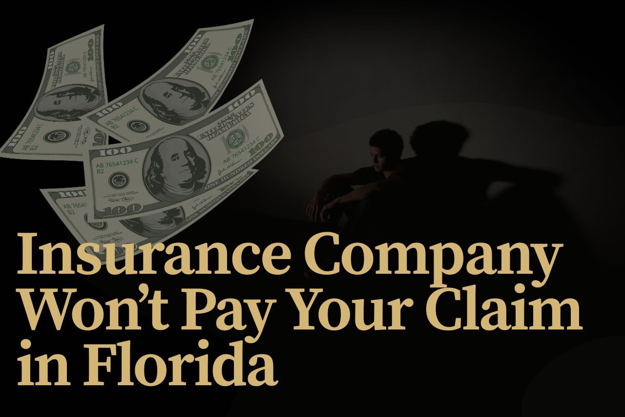 Insurance Company Won’t Pay Your Claim in Florida? Here’s What to Do Now