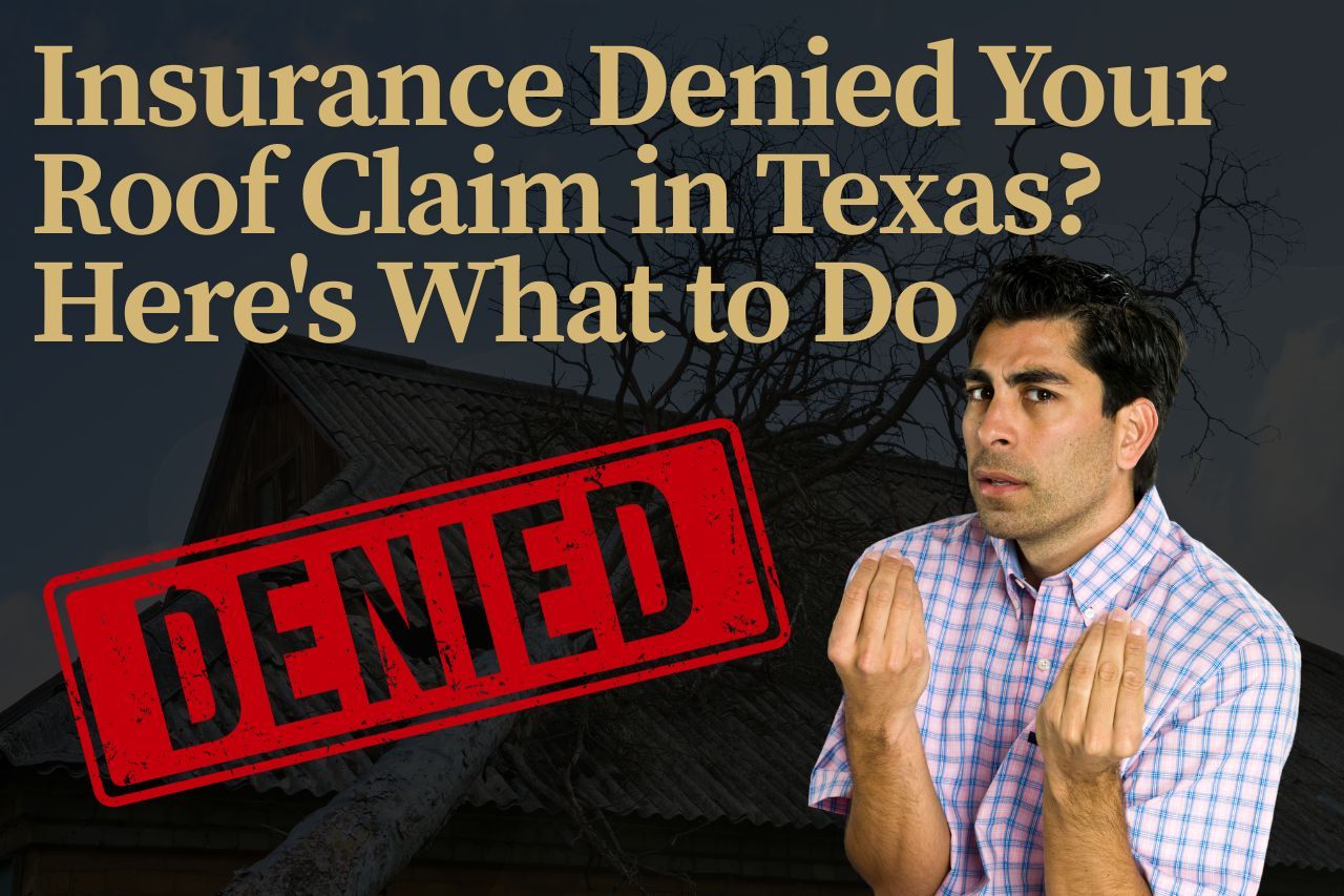 Insurance Denied Your Roof Claim in Texas? Here's What to Do