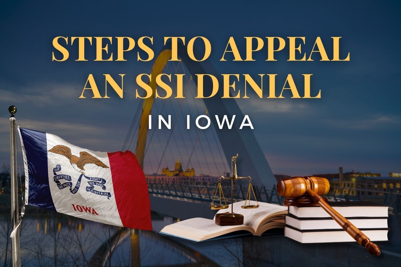 Steps to Appeal an SSI Denial in Iowa: Your Complete Guide