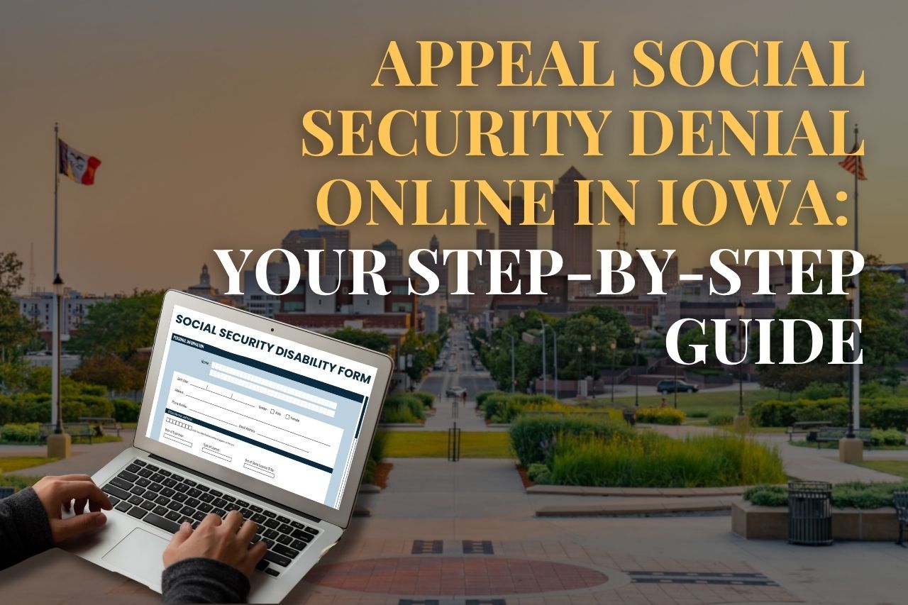 Appeal Social Security Denial Online in Iowa: Your Step-by-Step Guide