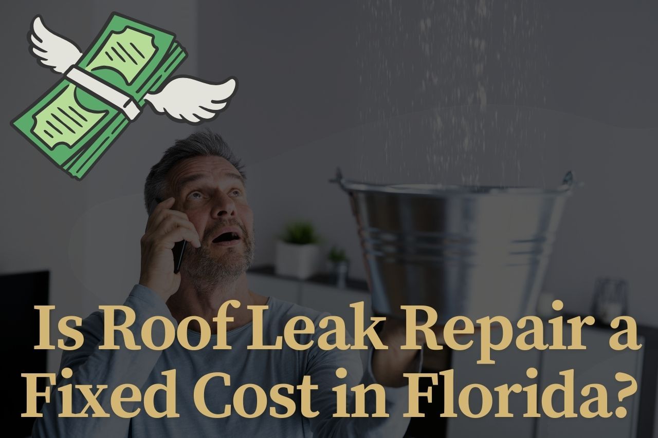 Is Roof Leak Repair a Fixed Cost in Florida?