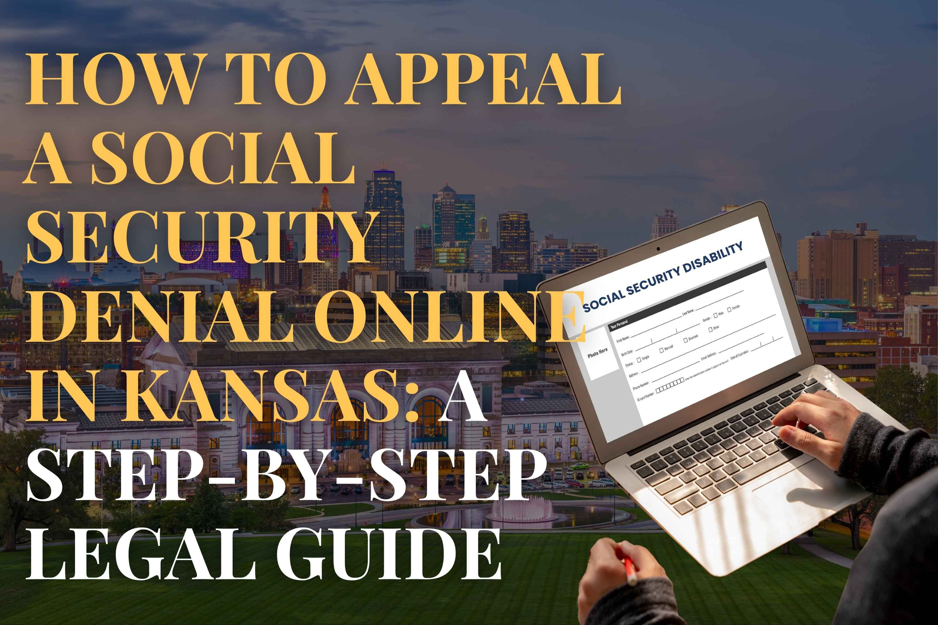 How to Appeal a Social Security Denial Online in Kansas: A Step-by-Step Legal Guide