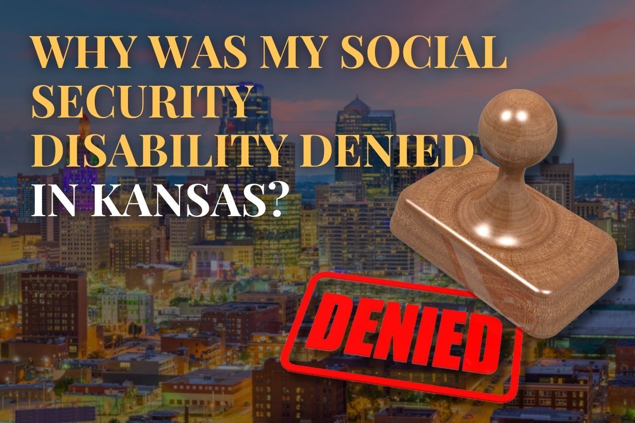 Why Was My Social Security Disability Denied in Kansas?