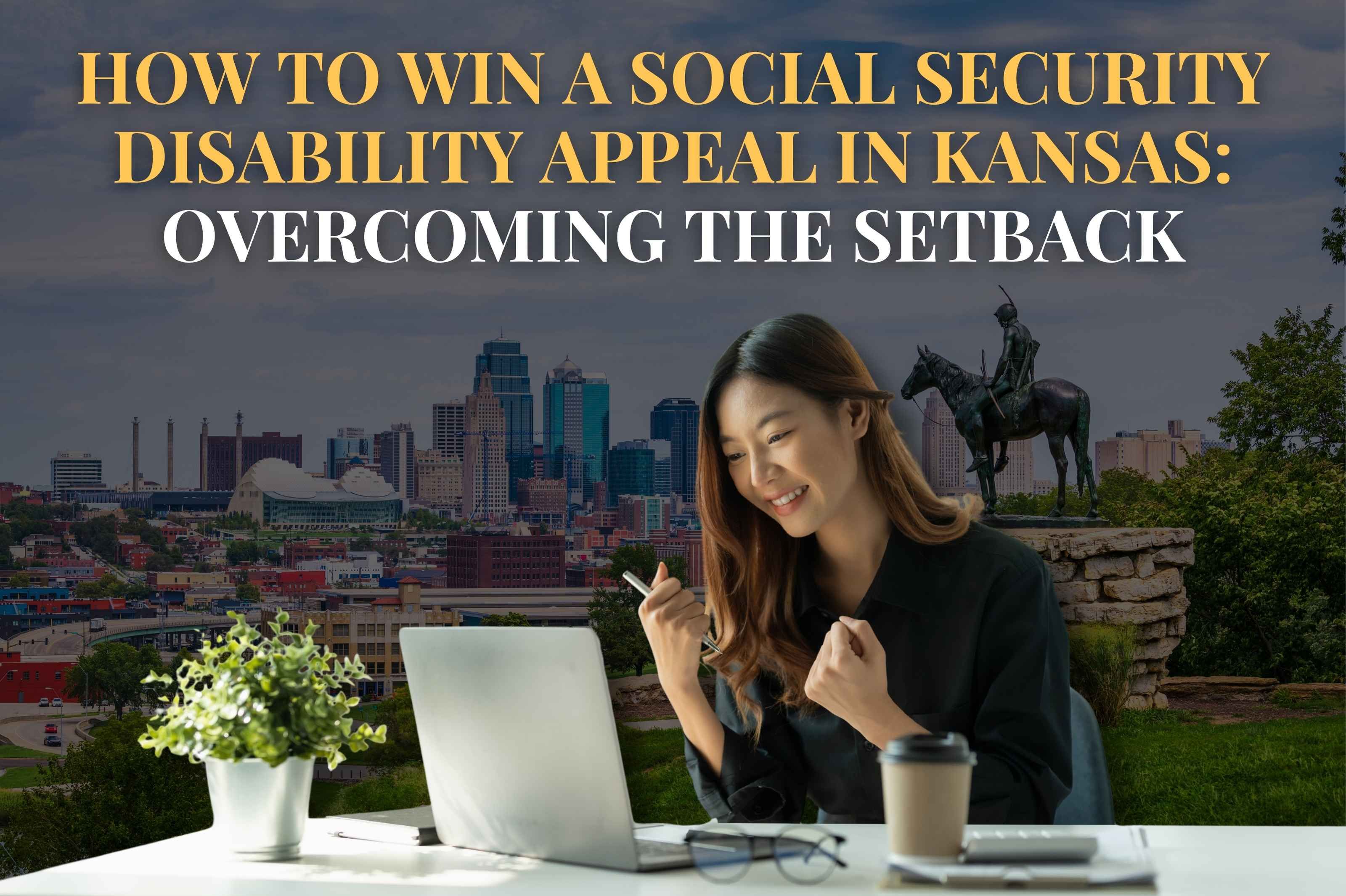 How to Win a Social Security Disability Appeal in Kansas: Overcoming the Setback