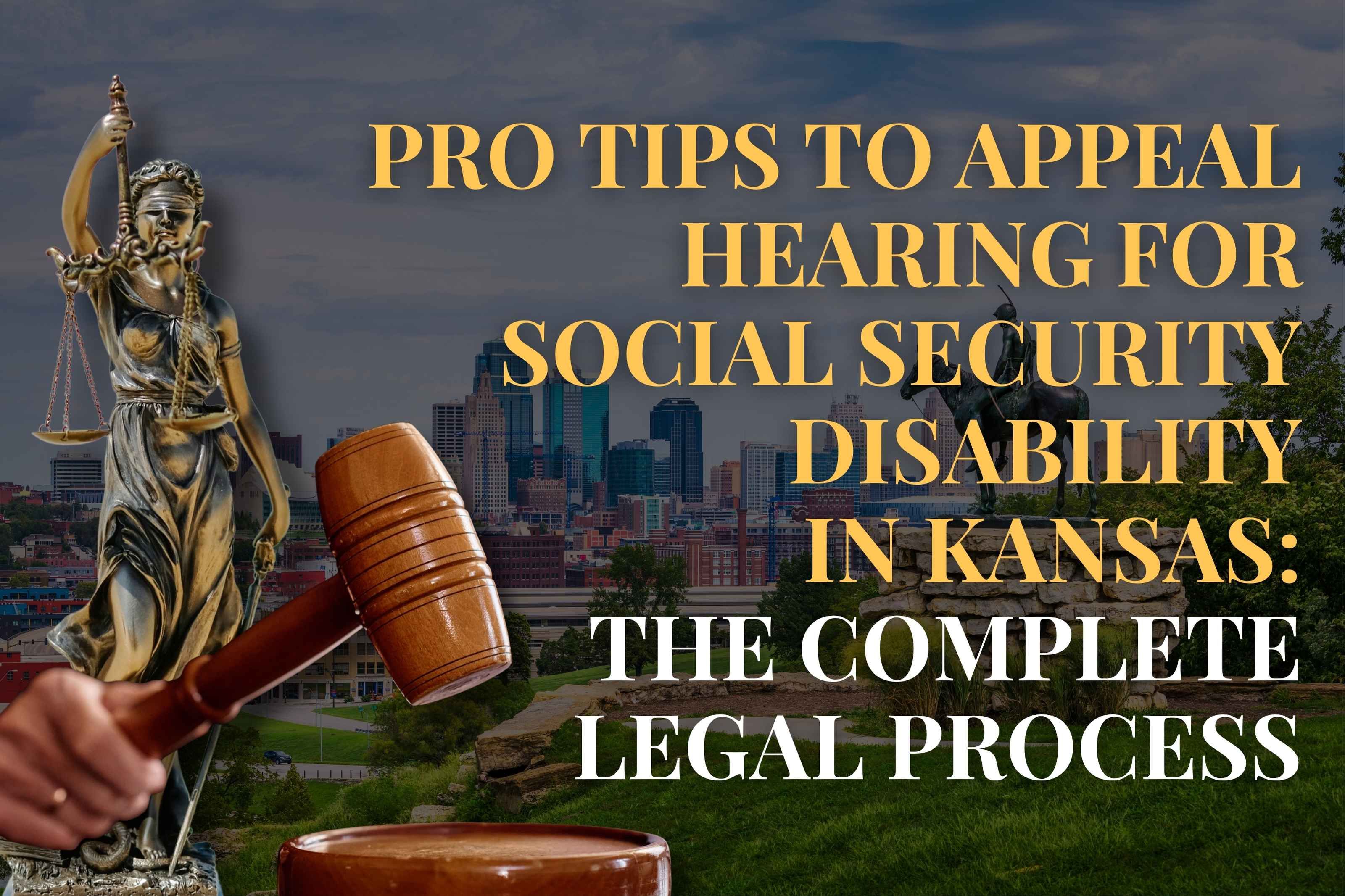 Pro tips to Appeal Hearing for Social Security Disability in Kansas: The Complete Legal Process