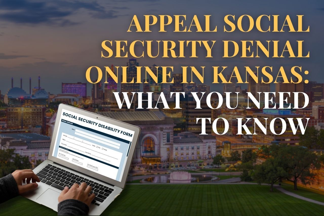 Appeal Social Security Denial Online in Kansas: What You Need to Know