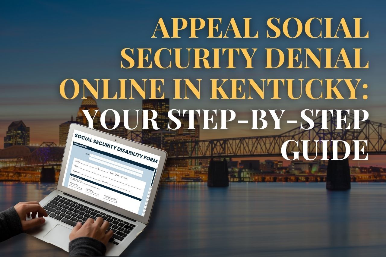 Appeal Social Security Denial Online in Kentucky: Your Step-by-Step Guide