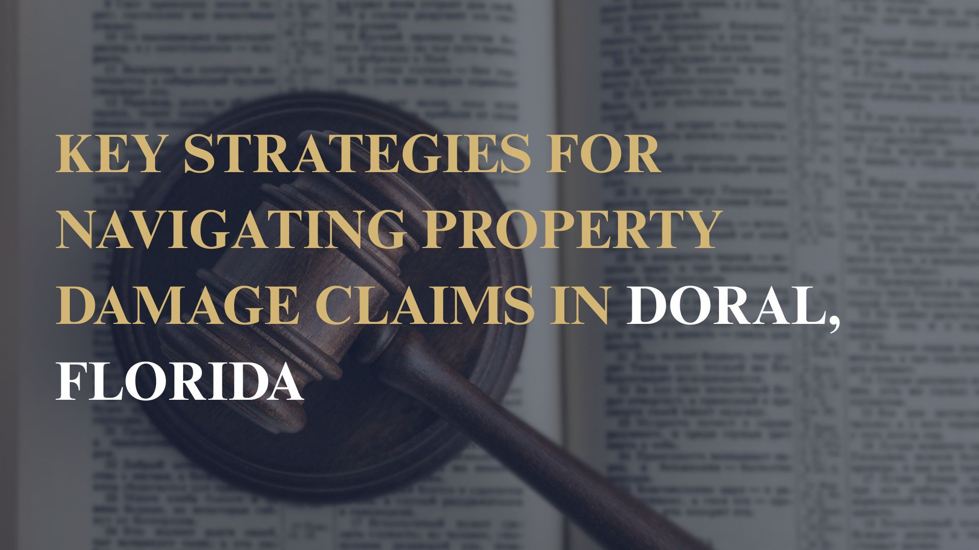 Key Strategies for Navigating Property Damage Claims in Doral, Florida