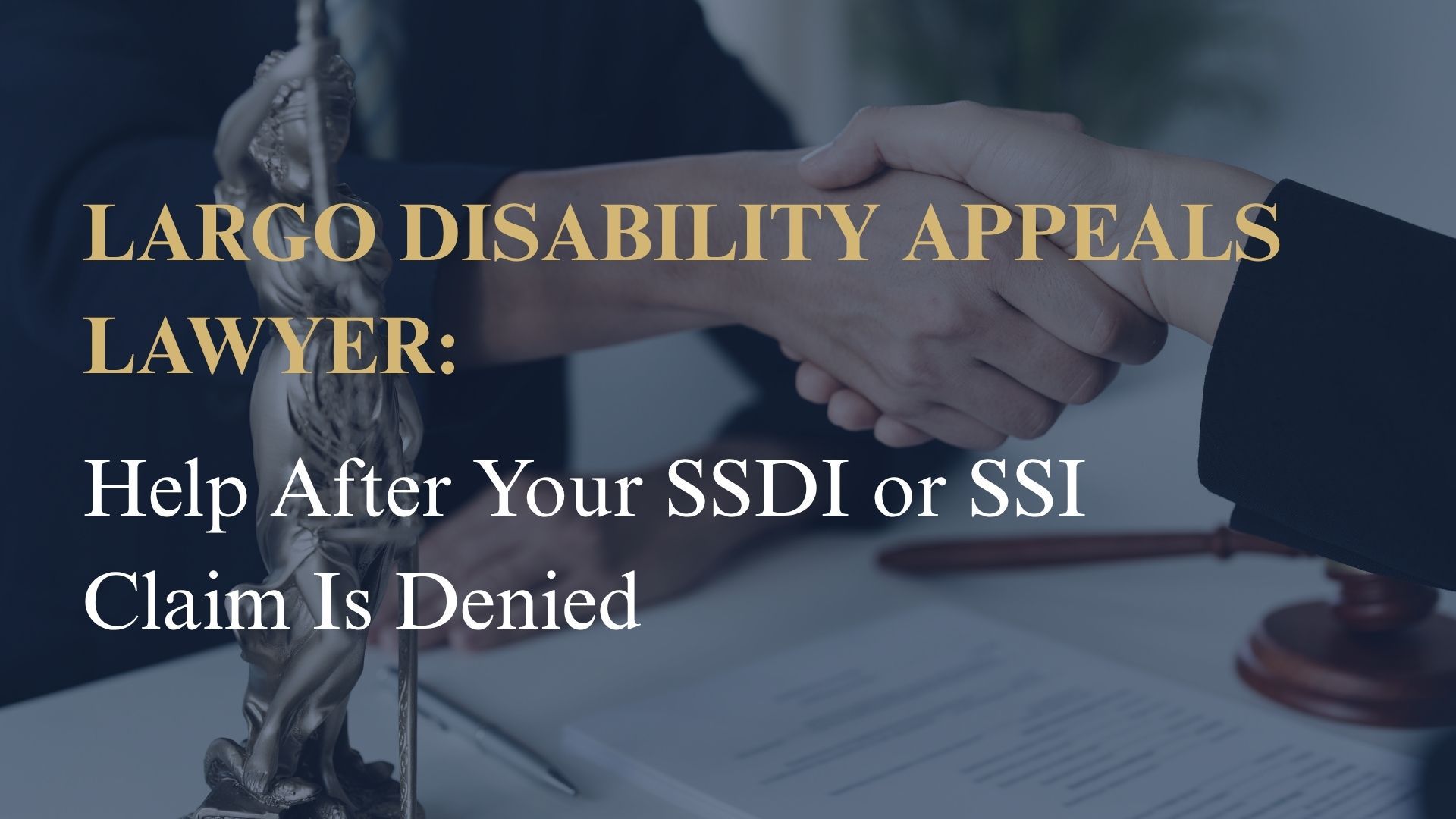Largo Disability Appeals Lawyer: Help After Your SSDI or SSI Claim Is Denied