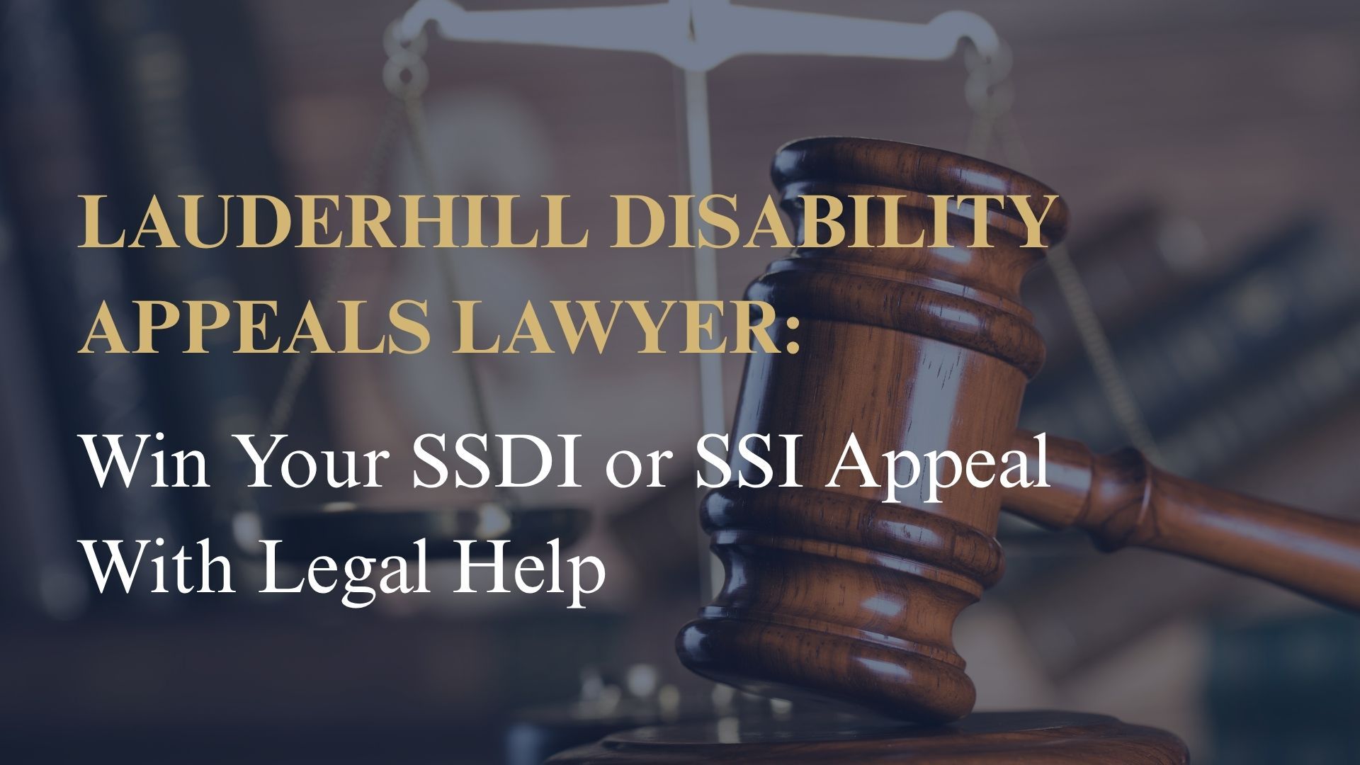 Lauderhill Disability Appeals Lawyer: Win Your SSDI or SSI Appeal With Legal Help