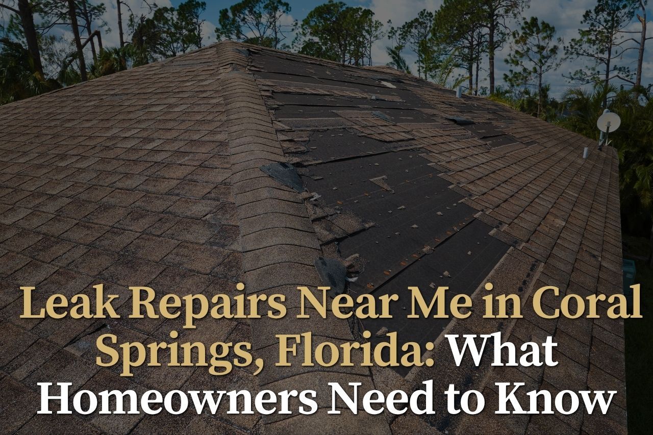  Leak Repairs Near Me in Coral Springs, Florida: What Homeowners Need to Know