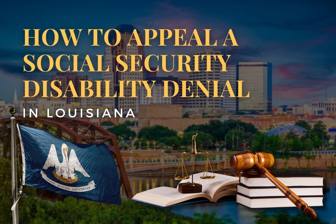 How to Appeal a Social Security Disability Denial in Louisiana: A Step-by-Step Legal Guide