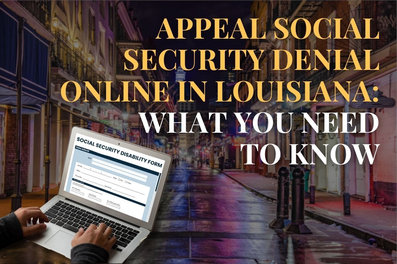 Appeal Social Security Denial Online in Louisiana: What You Need to Know