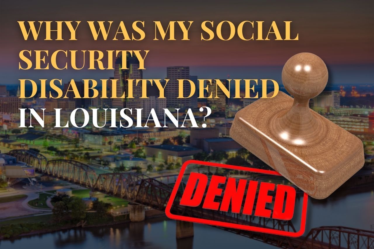 Why Was My Social Security Disability Denied in Louisiana?