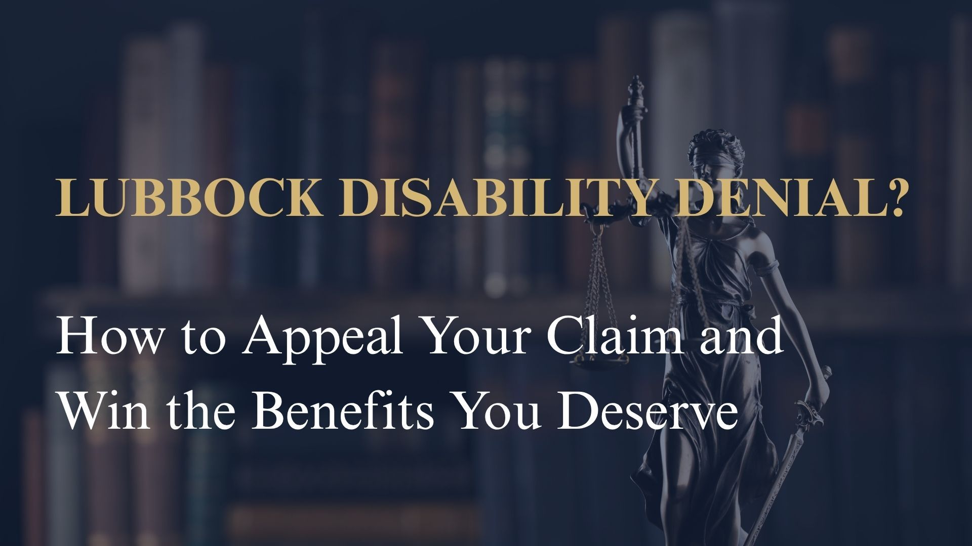 Lubbock Disability Denial? How to Appeal Your Claim and Win the Benefits You Deserve