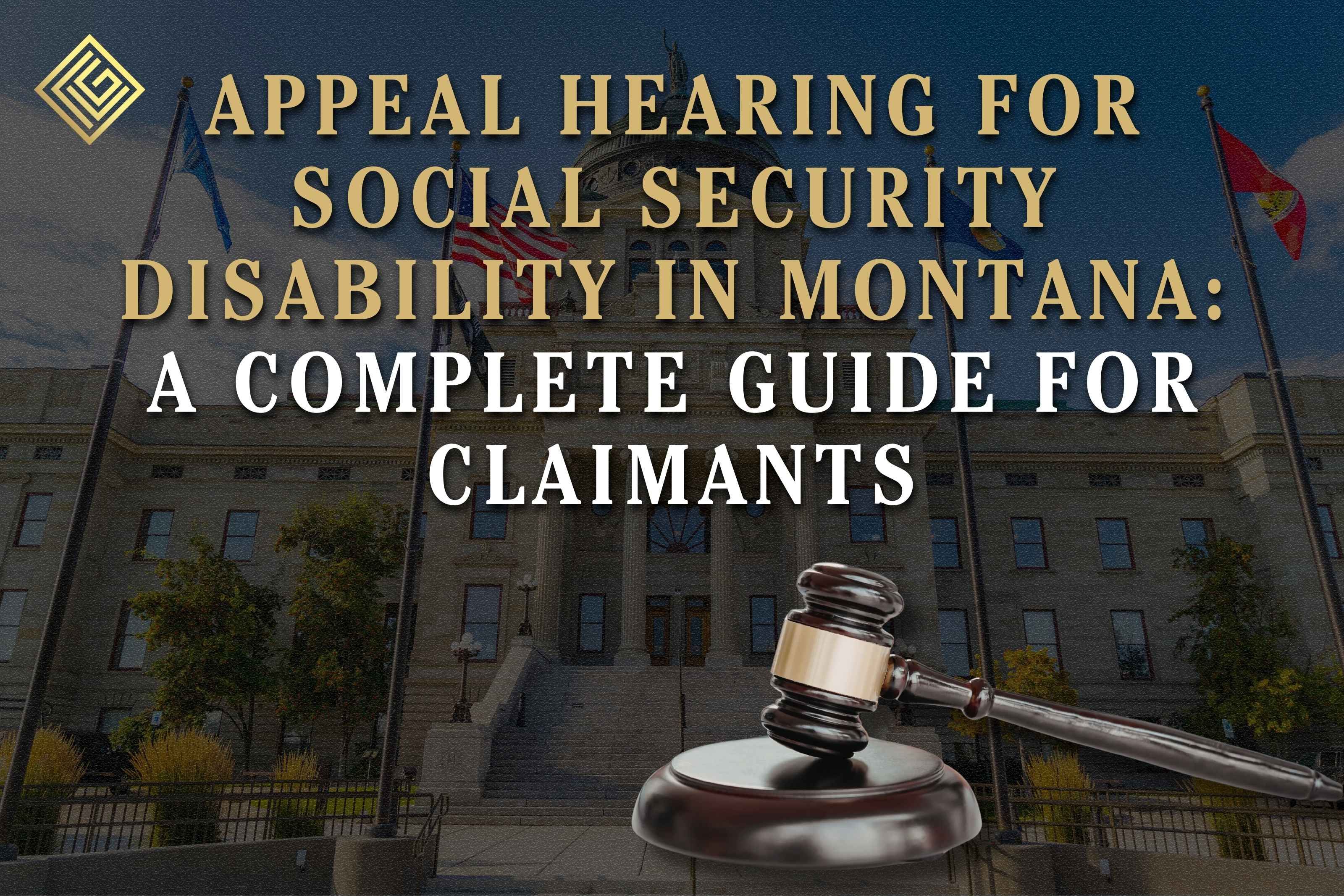 Appeal Hearing for Social Security Disability in Montana: A Complete Guide for Claimants