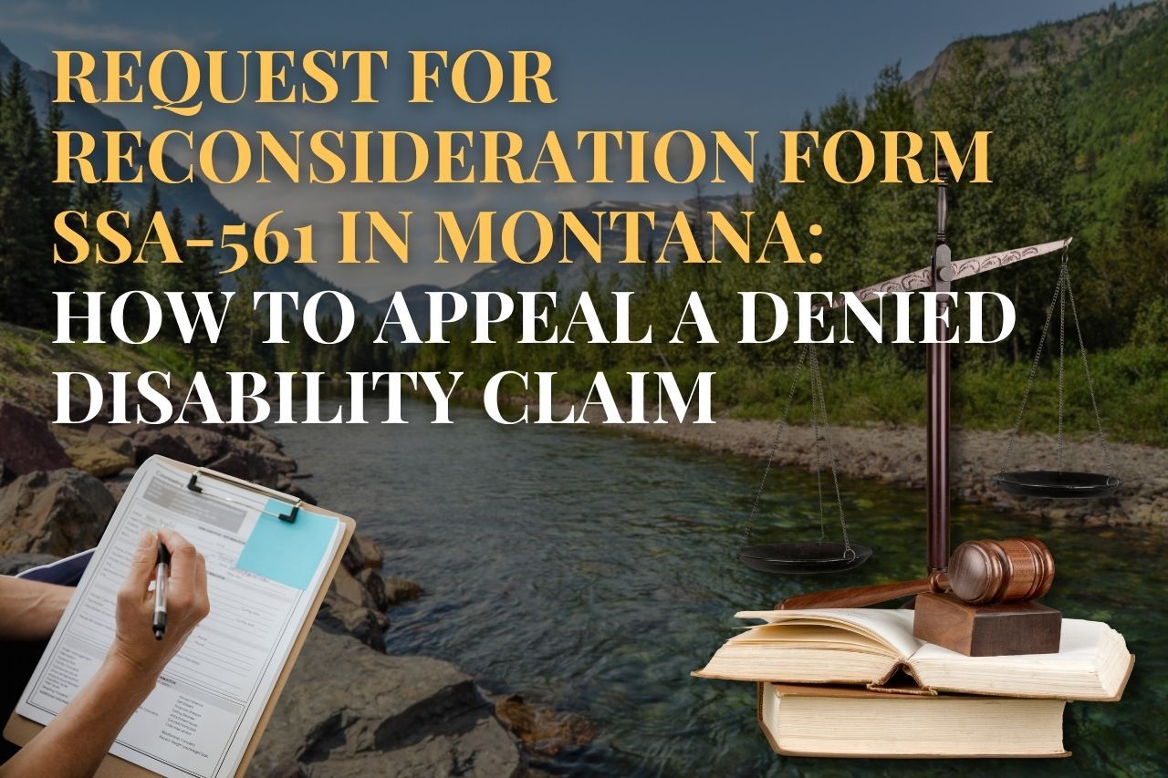 Request for Reconsideration Form SSA-561 in Montana: How to Appeal a Denied Disability Claim