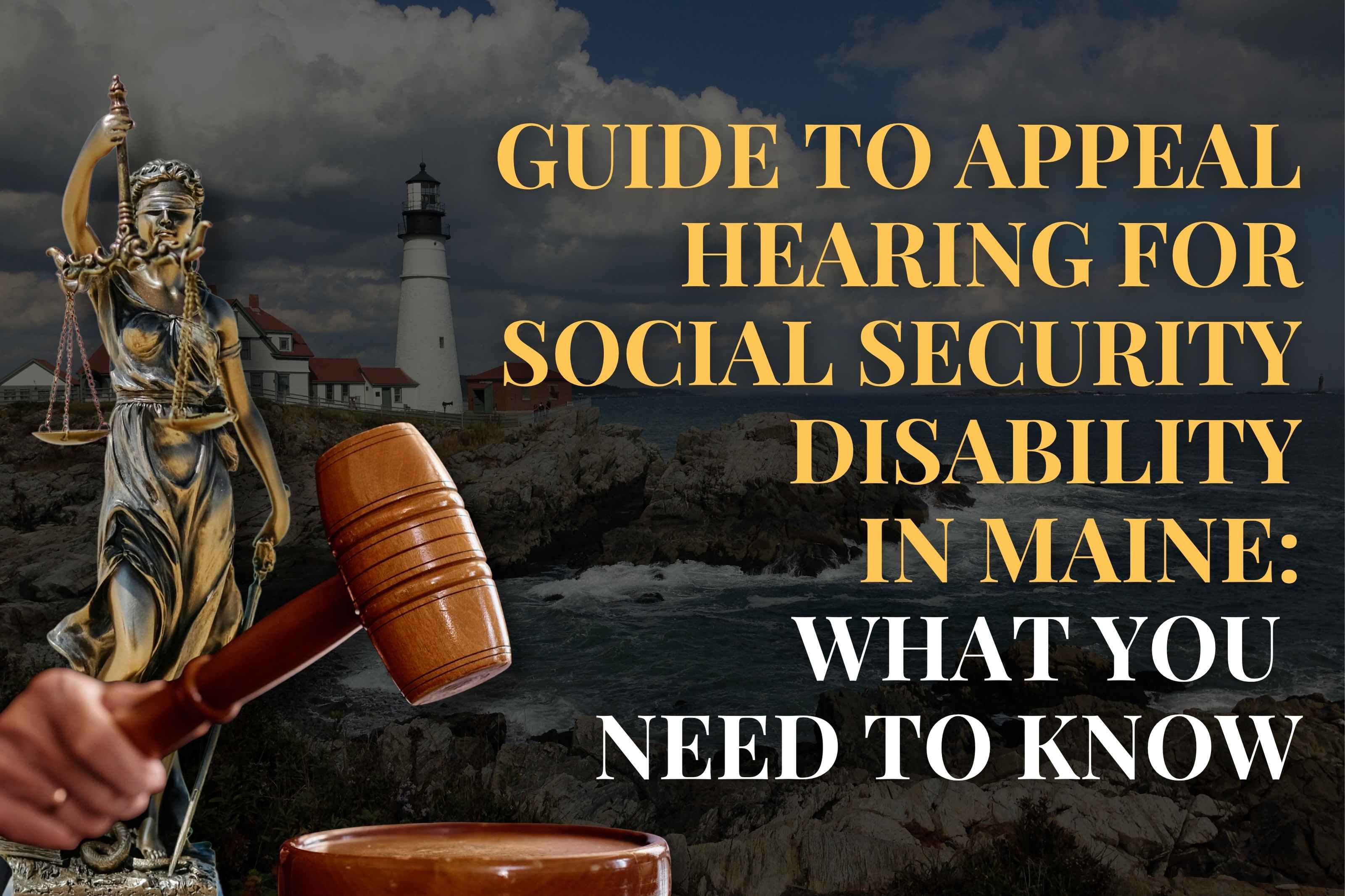 Guide to Appeal Hearing for Social Security Disability in Maine: What You  Need to Know