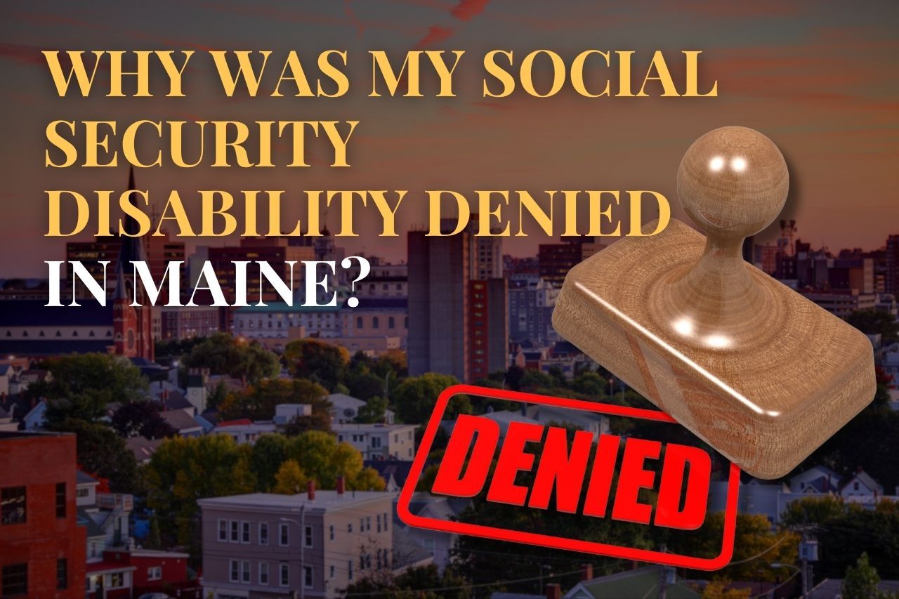 Why Was My Social Security Disability Denied in Maine?