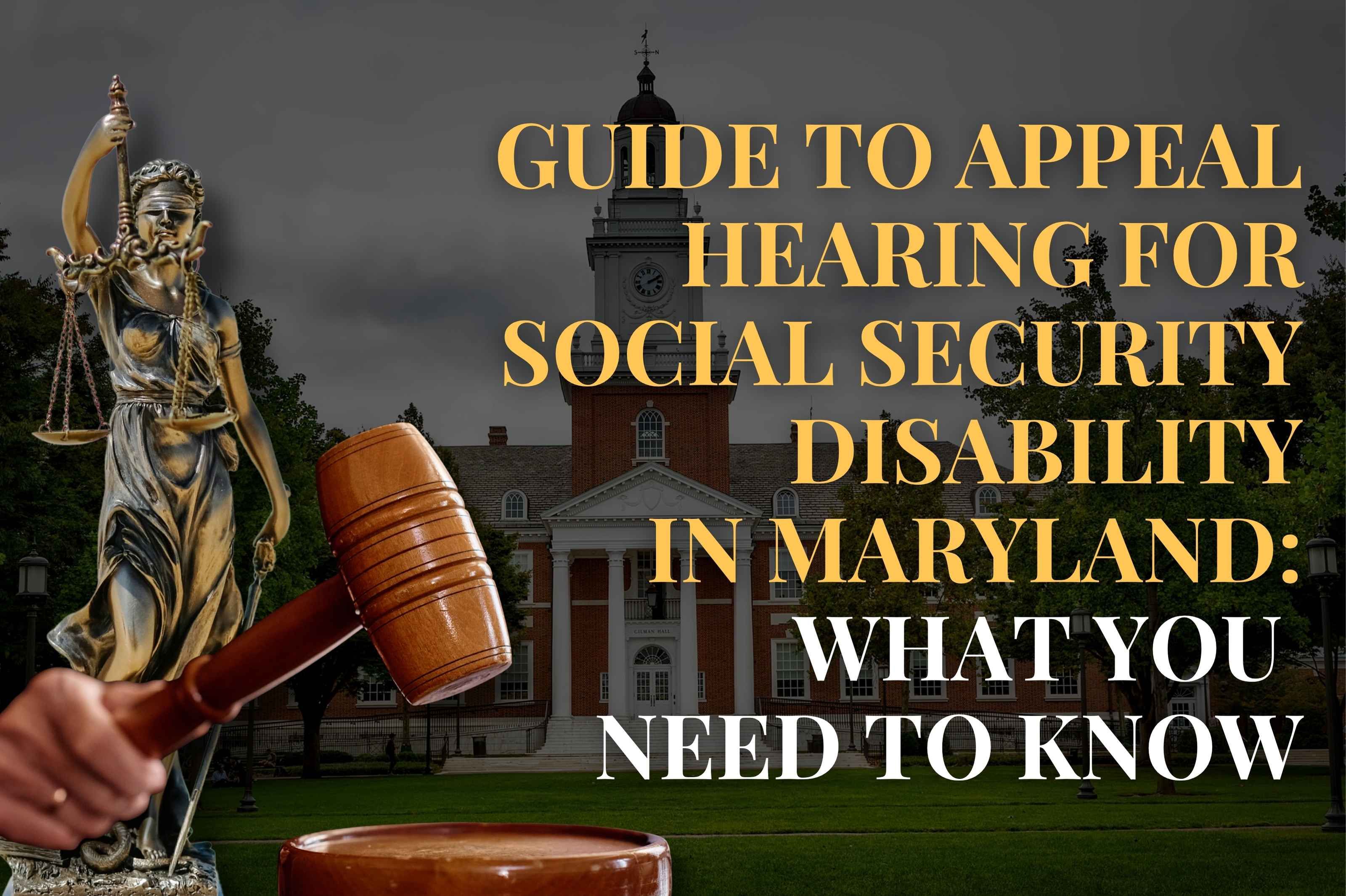 Guide to Appeal Hearing for Social Security Disability in Maryland: What You Need to Know