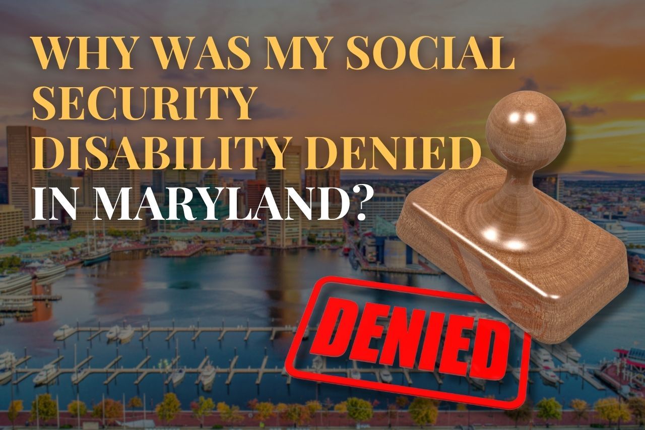 Why Was My Social Security Disability Denied in Maryland?