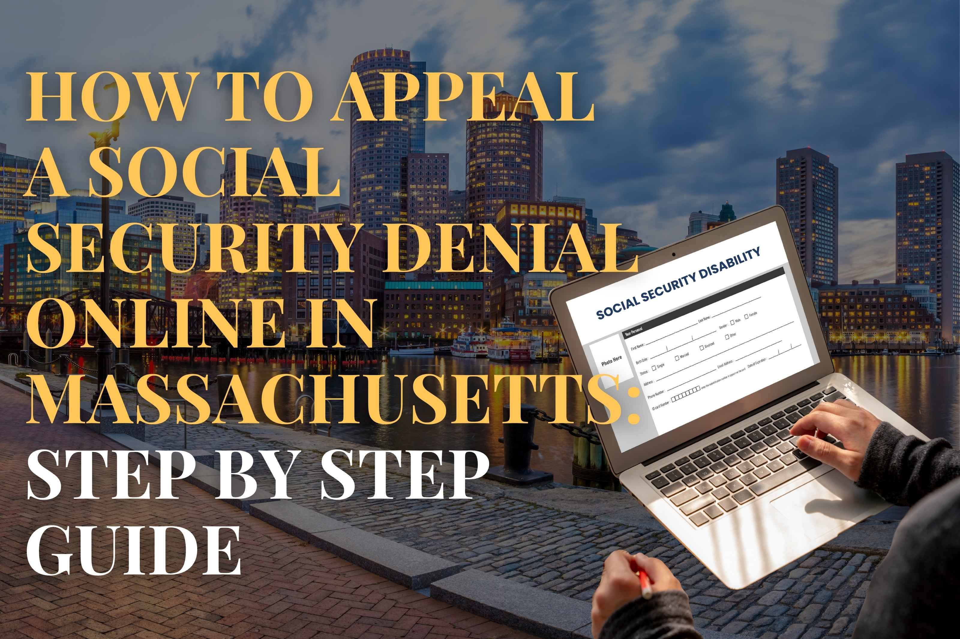 How to Appeal a Social Security Denial Online in Massachusetts: Step by Step guide