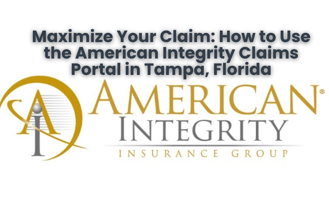 Maximize Your Claim: How to Use the American Integrity Claims Portal in Tampa, Florida