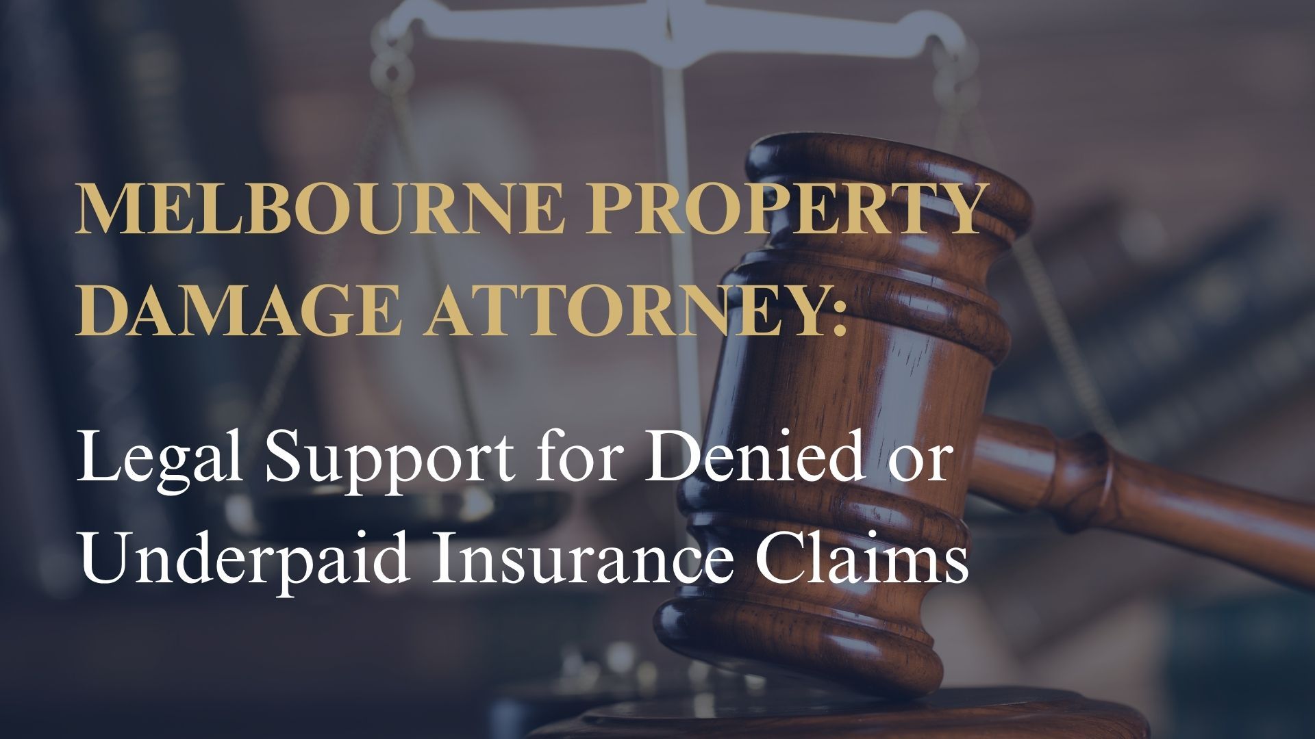 Melbourne Property Damage Attorney: Legal Support for Denied or Underpaid Insurance Claims