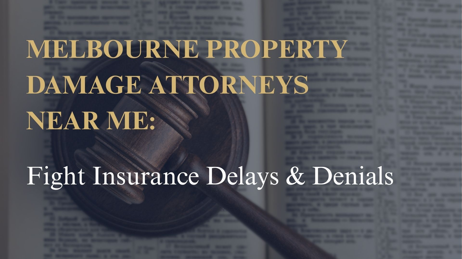 Melbourne Property Damage Attorneys Near Me: Fight Insurance Delays & Denials
