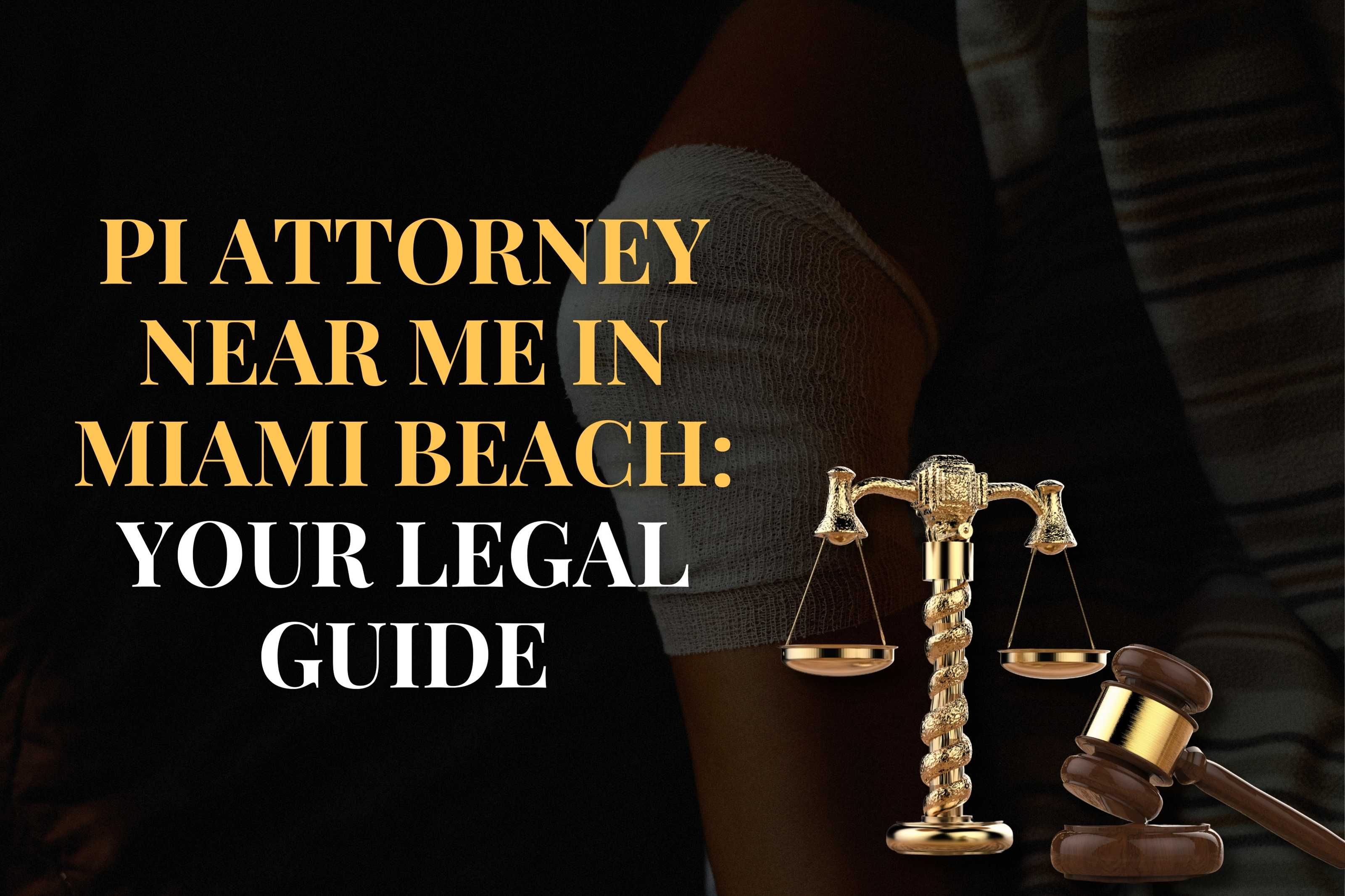 PI Attorney Near Me in Miami Beach: Your Legal Guide