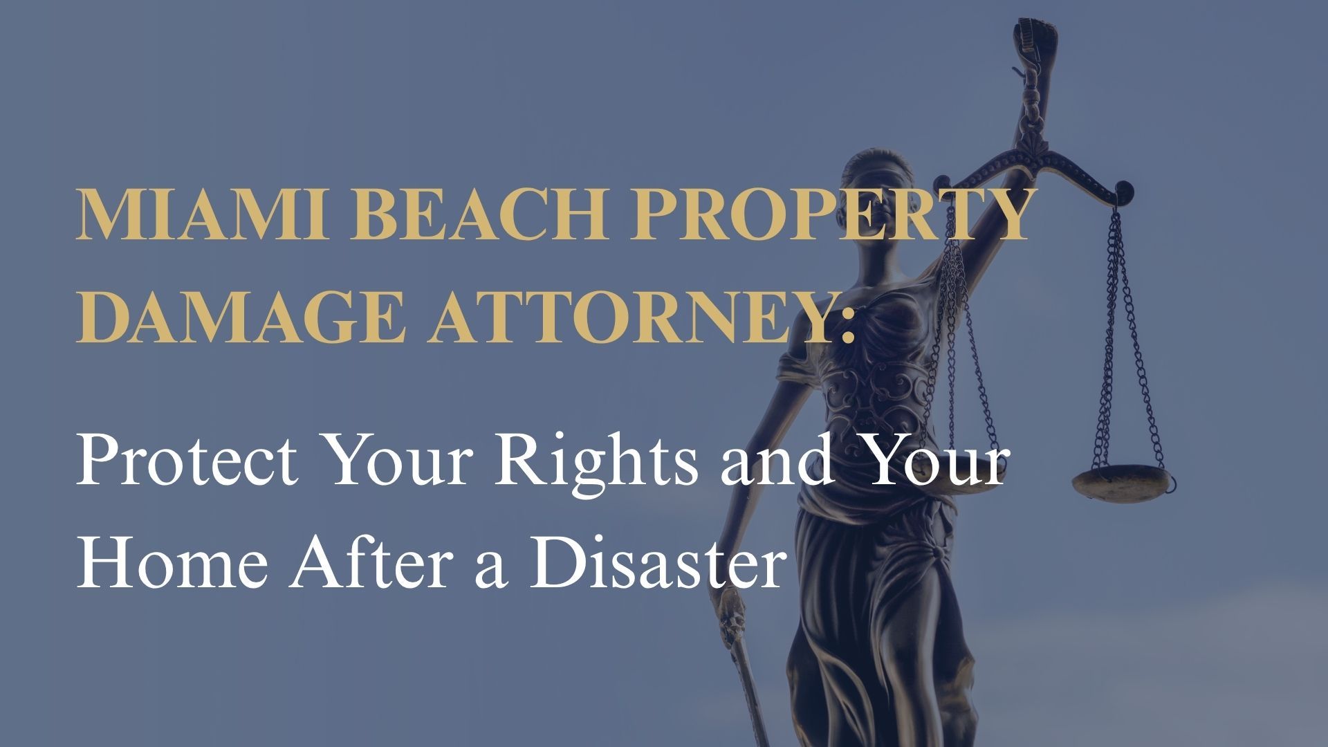 Miami Beach Property Damage Attorney: Protect Your Rights and Your Home After a Disaster