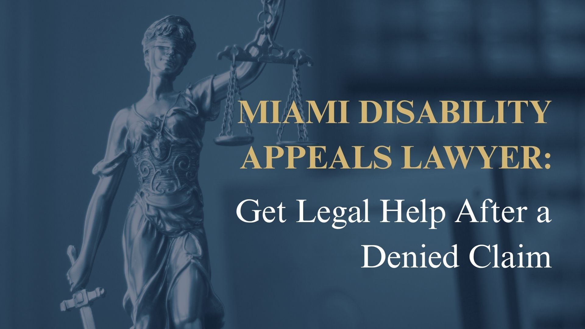 Miami Disability Appeals Lawyer: Get Legal Help After a Denied Claim
